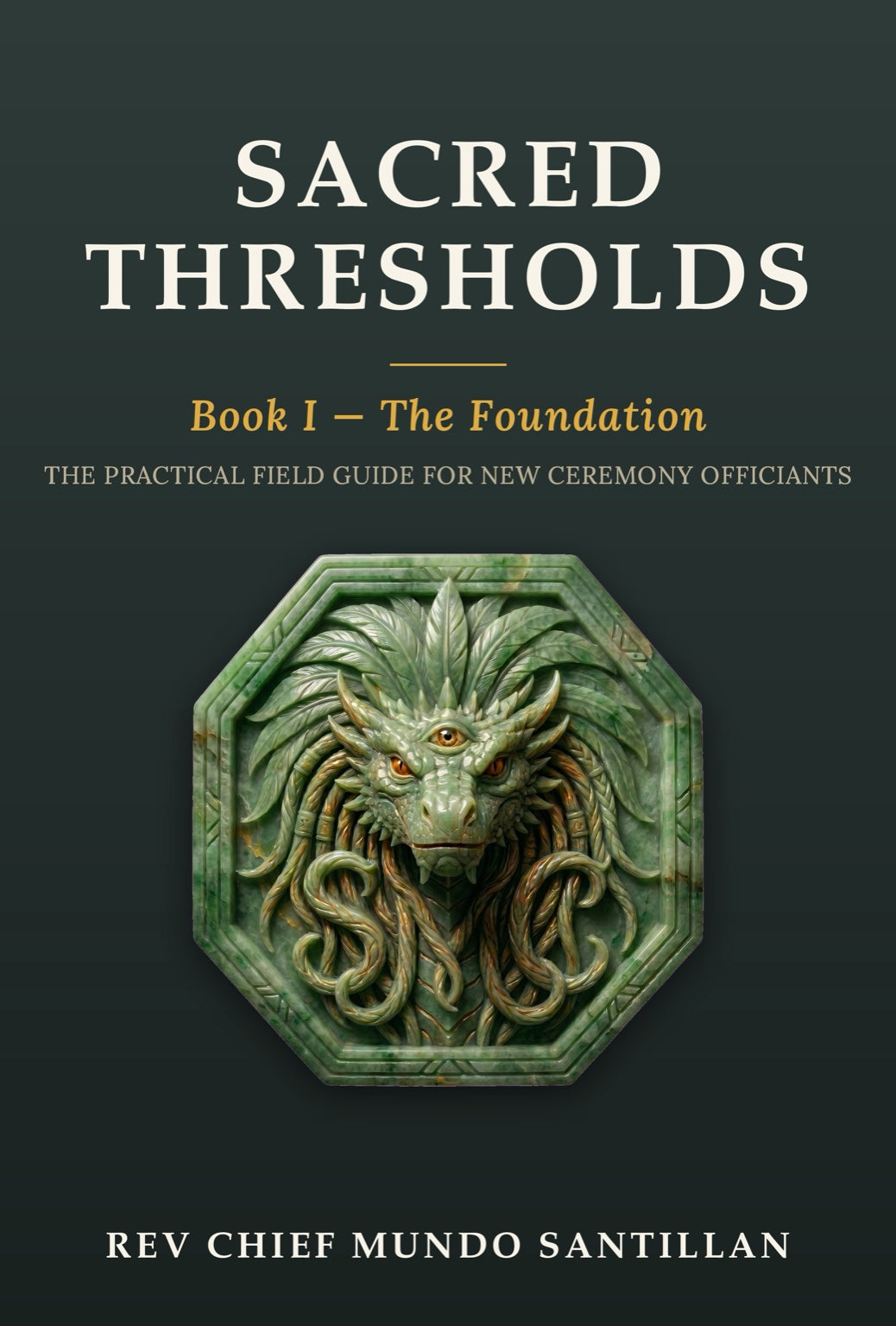 Sacred Thresholds, Book I — The Foundation, by Rev Chief Mundo Santillan (jade-on-slate cover)